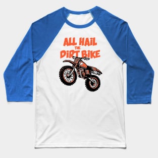 All hail the dirtbike Baseball T-Shirt